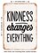 DECORATIVE METAL SIGN - Kindness Changes Everything - Vintage Rusty Look